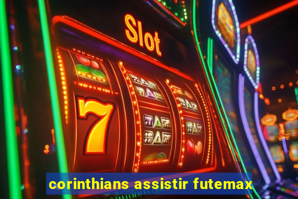 corinthians assistir futemax